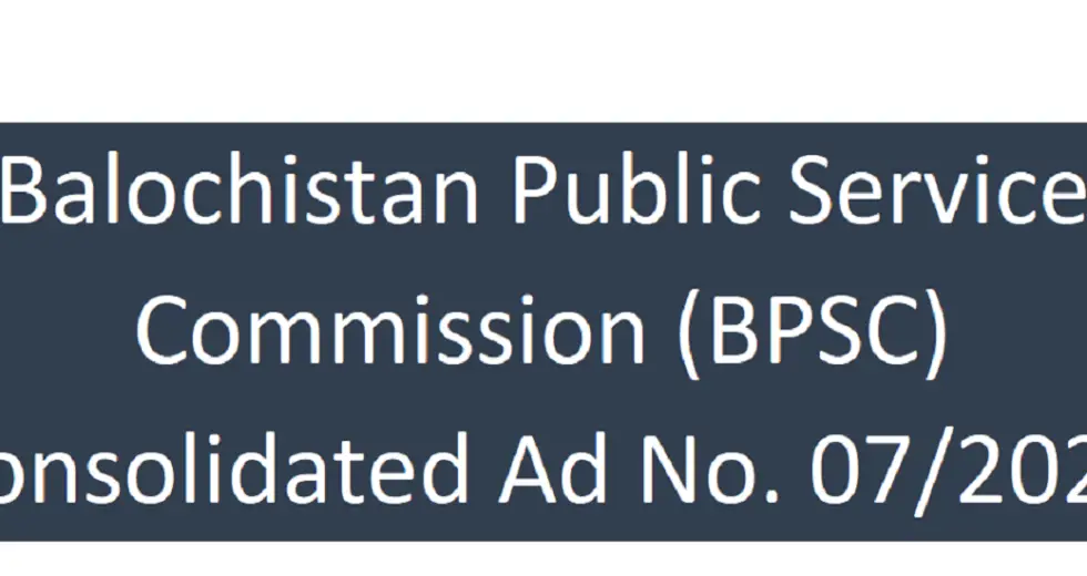 Balochistan Public Service Commission (BPSC) Consolidated Ad No. 07/2024