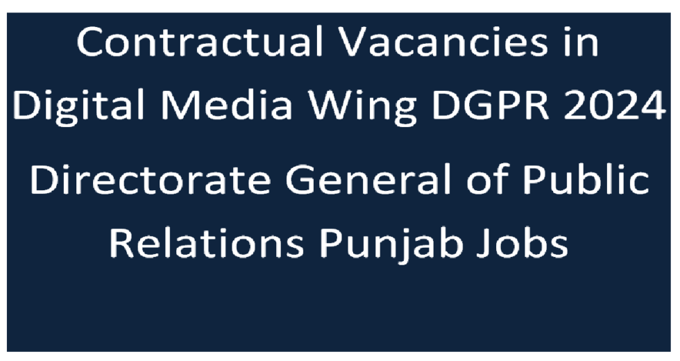 Directorate General of Public Relations (DGPR) Punjab Jobs on Contract Basis