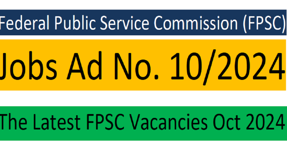 Federal Public Service Commission (FPSC) Jobs Ad No. 10/2024