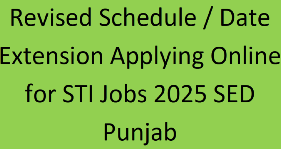 Revised Schedule / Date Extension Applying Online for STI Jobs 2025 SED Punjab